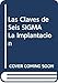 Las Claves de Seis SIGMA La Implantacion (Spanish Edition)