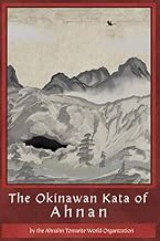 The Okinawan Kata of Ahnan - Volume 1: The Battle Forms: Chin Su, Chin Pe, Rohai, Unibu