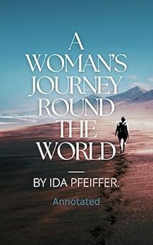 A Woman’s Journey Round the World Annotated