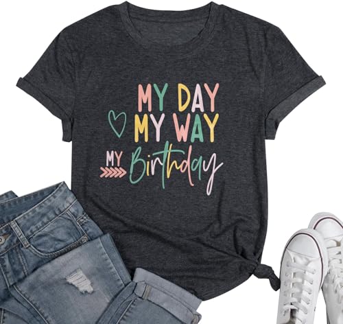 Image of Happy Birthday Shirts for Women Cute My Day My Way Birthday Girl T Shirt