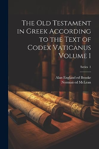 The Old Testament in Greek according to the text of Codex vaticanus Volume 1; Series 1 (Greek Edition)