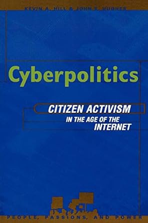 CYBERPOLITICS: Citizen Activism in the Age of the Internet (People, Passions, and Power) (People, Passions, and Power: Social Movements, Interest Organizations, and the P)