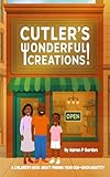 Cutler's Wonderful Creations!: A Children’s Book About Finding Your God-Given Identity
