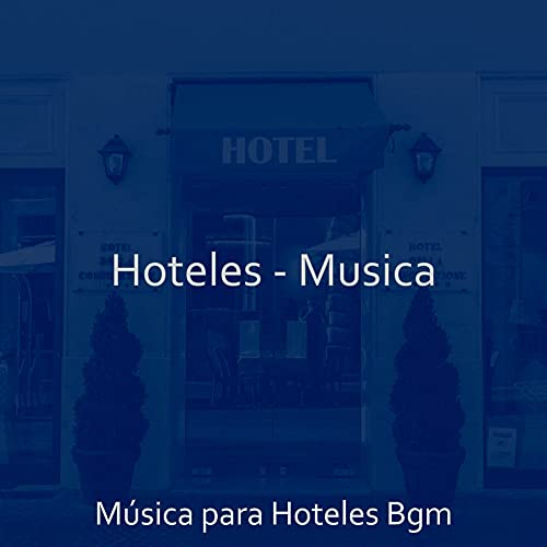 Play Hoteles - Musica by Música para Hoteles Bgm on Amazon Music