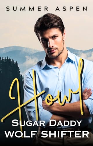 Howl: Sugar Daddy Wolf Shifter: An M/M Mpreg Omegaverse Romance (Sugar Daddies of Crestfire Hill Book 2) (English Edition) - Aspen, Summer 