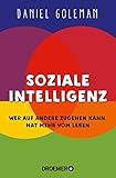 emotionale intelligenz daniel goleman zusammenfassung  Soziale Intelligenz: Wer auf andere zugehen kann, hat mehr vom Leben