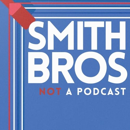 The Smith Brothers: Not A Podcast cover art