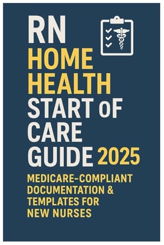 2025 RN Home Health SOC Guide: A Practical Field Guide for Nurses in 2025