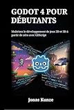 logiciel pour jeux pc windows 7  Godot 4 pour débutants: Maîtrisez le développement de jeux 2D et 3D à partir de zéro avec GDScript