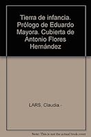 Tierra de infancia. Prólogo de Eduardo Mayora. Cubierta de Antonio Flores Hernández B006DYKKWA Book Cover