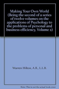 Hardcover Making Your Own World (Being the second of a series of twelve volumes on the applications of Psychology to the problems of personal and business efficiency, Volume 2) Book