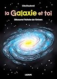 galaxie univers différence  La galaxie et toi - Astronomie - Big Bang - Trous noirs