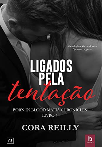 Ligados Pela Tentação (Born In Blood Mafia Chronicles Livro 4)