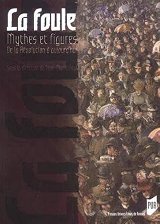 FOULE MYTHES ET FIGURES DE LA REVOLUTION A AUJOURD HUI.
