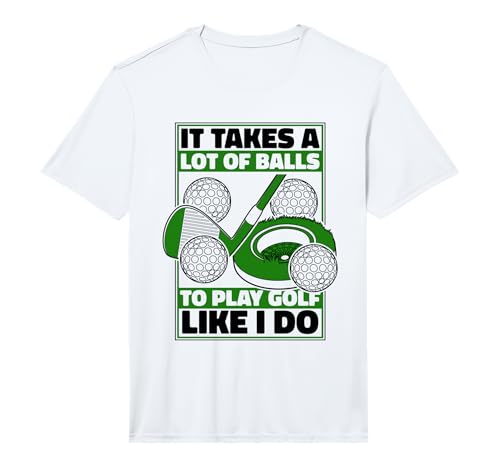 Mens It Takes A Lot of Balls to Play Golf Like I Do Golfer Golf Performance T-Shirt
