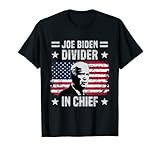 Joe Biden Divider In Chief Funny Political Patriotic Women Men T-Shirt