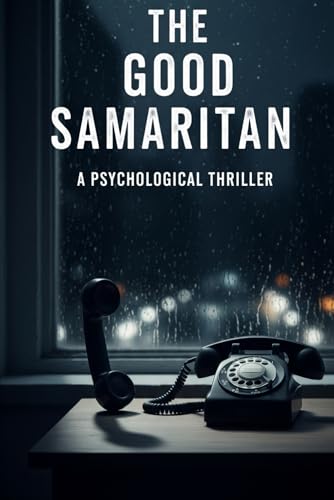 The Good Samaritan: A Psychological Thriller