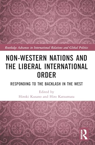 Non-Western Nations and the Liberal International Order (Routledge Advances in International Relations and Global Politics)