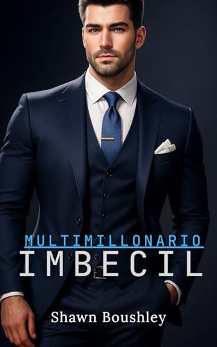Multimillonario imbecil: novela romantica en español (Spanish Edition)