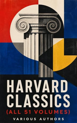 Harvard Classics (All 51 Volumes): A Great Books Library of Philosophy, Science, History, Drama, and World Literature