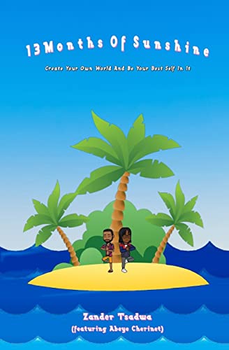 13 Months Of Sunshine: Create Your Own World And Be Your Best Self In It