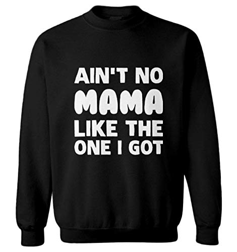 Ain't No Mama Like The One I Got - Toddler Fleece Crewneck Sweater