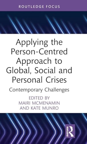 Applying the Person-Centred Approach to Global, Social and Personal Crises (Explorations in Mental Health)