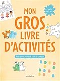  Mon gros livre d\'activités, pour jouer partout, tout le temps !: Plus de 150 jeux - dès 4 ans