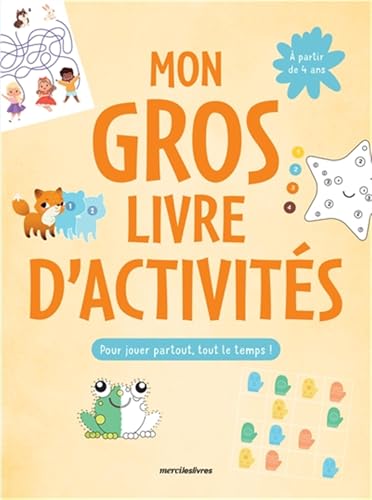 Mon gros livre d'activités, pour jouer partout, tout le temps !: Plus de 150 jeux - dès 4 ans