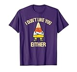 i Don't Like You Either Candy Corn T-Shirt