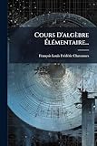  Cours D\'algèbre Élémentaire...