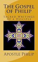 The Gospel of Philip: Sacred Writings of a Disciple 1534732055 Book Cover