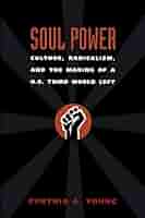 Soul Power: Culture, Radicalism, and the Making of a U.S.