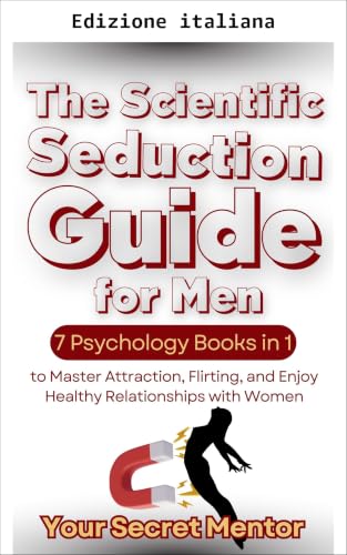 La guida scientifica alla seduzione per uomini (Italian Edition)