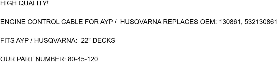 Replacement for HUSQVARNA ENGINE CONTROL CABLE FOR AYP 130861 532130861 AYP 22" DECKS OEM