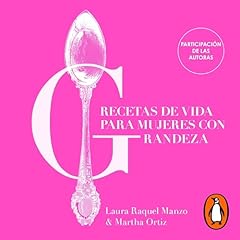 Recetas de vida para mujeres con grandeza Audiolibro Por Laura Raquel Manzo, Martha Ortiz arte de portada