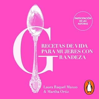 Recetas de vida para mujeres con grandeza Audiolibro Por Laura Raquel Manzo, Martha Ortiz arte de portada