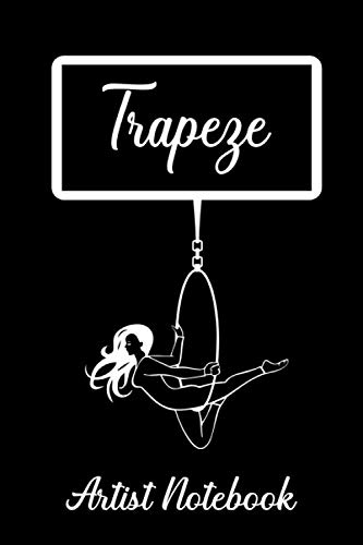 Trapeze: Circus Trapeze Notebook Artist Journal Note for women - Size 6in x 9in with 120 Lined Pages