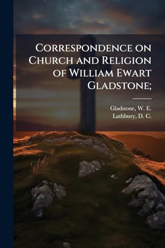 Correspondence on Church and Religion of William Ewart Gladstone;: 2