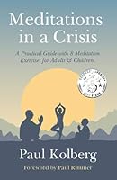 Meditations in a Crisis: A Practical Guide with 8 Meditation Exercises for Adults & Children 1916306829 Book Cover