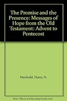 The Promise and the Presence: Messages of Hope from the Old Testament: Advent to Pentecost B0000CMIC3 Book Cover