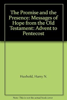 Hardcover The Promise and the Presence: Messages of Hope from the Old Testament: Advent to Pentecost Book
