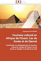 Tourisme Culturel En Afrique de L'Ouest: Cas de Gora(c)E Et de Djenna(c) 613152808X Book Cover