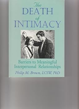 The Death of Intimacy: Barriers to Meaningful Interpersonal Relationships