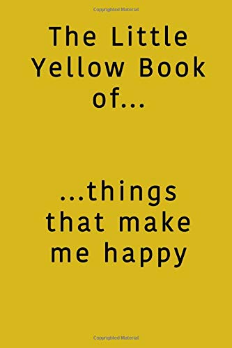 The Little Yellow Book of Things That Make Me Happy