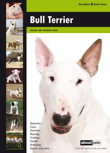 Bull Terrier: Dog Breed Expert Series