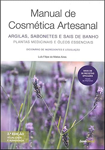 Manual De Cosmética Artesanal: Argilas, Sabonetes E Sais De Banho
