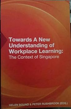 Paperback Towards a new understanding of workplace learning : the context of Singapore Book