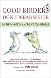 Good Birders Don't Wear White: 50 Tips From North America's Top Birders