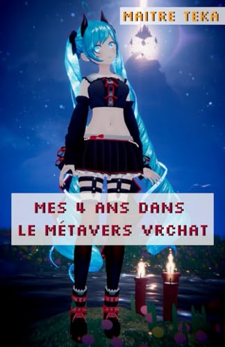Mes 4 ans Dans le Métavers VRChat: édition collector